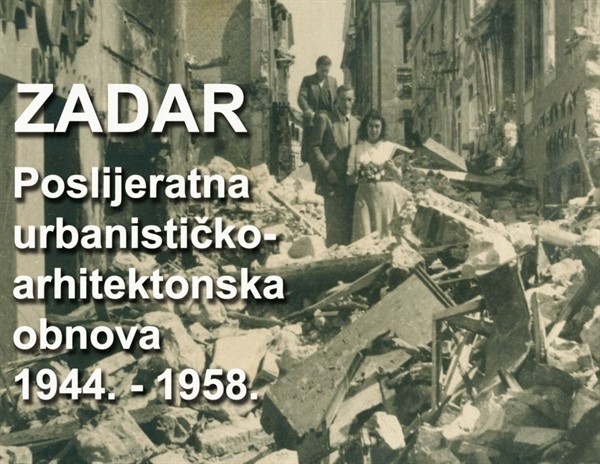 ZADAR Poslijeratna urbanističko–arhitektonska obnova 1944.  – 1958.